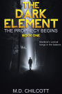 The Dark Element : The Prophecy Begins - Part One