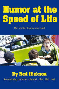 Title: Humor at the Speed of Life, Author: Ned Hickson
