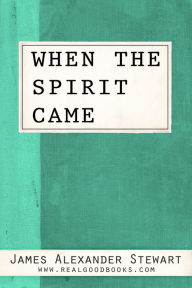 Title: When the Spirit Came, Author: James Alexander Stewart