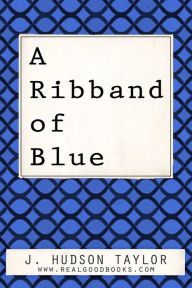 Title: A Ribband of Blue, Author: J. Hudson Taylor