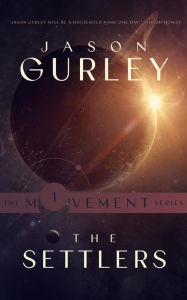 Title: The Settlers (Book 1 of The Movement Trilogy), Author: Jason Gurley