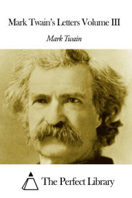 Title: Mark Twain's Letters Volume III, Author: Mark Twain