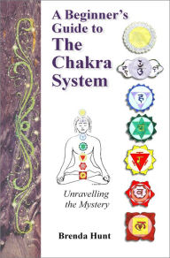 Title: A Beginner's Guide to the Chakra System, Author: Brenda Hunt