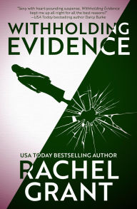 Title: Withholding Evidence, Author: Rachel Grant