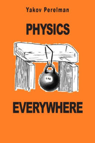 Title: Physics Everywhere, Author: Yakov Perelman