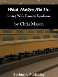 Title: What Makes me Tic, Author: Chris Mason