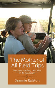 Title: The Mother of All Field Trips, Author: Jeannie Ralston