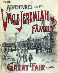 Title: The Adventures of Uncle Jeremiah and Family at the Great Fair (Illustrated), Author: Charles McCellan Stevens