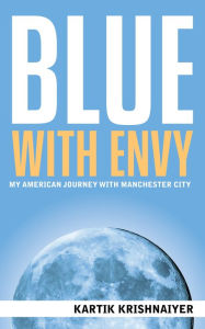 Title: Blue With Envy, Author: Kartik Krishnaiyer