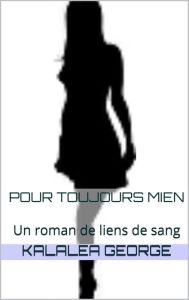 Title: Pour Toujours Mien, Author: Kalalea George