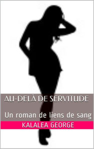 Title: Au-dela de servitude, Author: Kalalea George