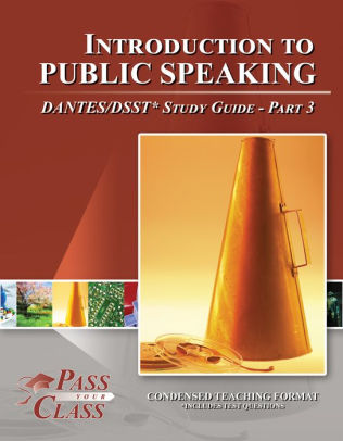Introduction To Public Speaking Dantes Dsst Test Study Guide Pass Your Class Part 3nook Book - 