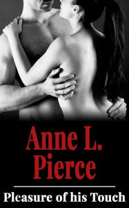 Title: Pleasure of his Touch, Author: Anne L. Pierce