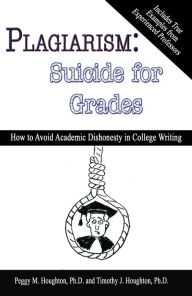 Title: Plagiarism: Suicide For Grades, Author: Peggy M. Houghton