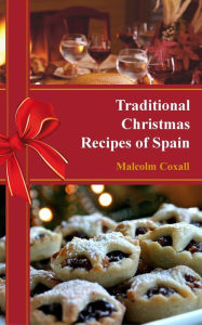 Title: Traditional Christmas Recipes of Spain, Author: Malcolm Coxall