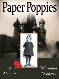 Title: Paper Poppies: A Memoir, Author: Marianna Vekhova