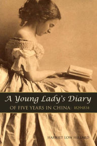 Title: A Young Lady's Diary of Five Years in China: 1829-1834 (Expanded, Annotated), Author: Harriet Low