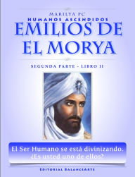 Title: Emilios De El Morya / Segunda Parte - Libro II (Humanos Ascendidos), Author: Marilya PC