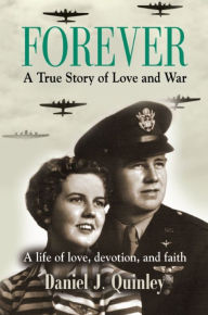 Title: Forever: A True Story of Love and War, Author: Daniel J. Quinley