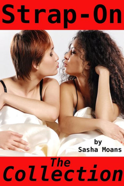 Strap-On, The Collection (Lesbian Erotica)
