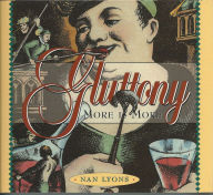 Title: Gluttony, More is More, Author: Nan Lyons