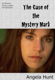 Title: The Case of the Mystery Mark, Author: Angela Hunt