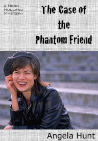 Title: The Case of the Phantom Friend, Author: Angela Hunt