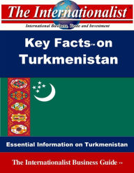 Title: Key Facts on Turkmenistan, Author: Patrick W. Nee