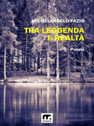 Title: Tra leggenda e realtà, Author: Michelangelo Fazio