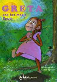 Title: Greta and her magical flower, Author: Katerina Halmova