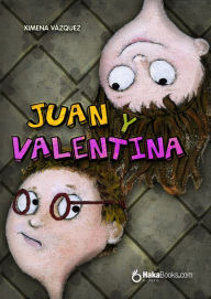 Title: Juan y Valentina, Author: Ximena Vazquez