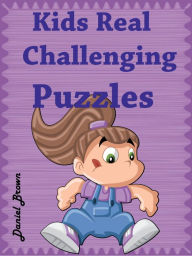 Title: Kids Real Challenging Puzzles, Author: Daniel Brown