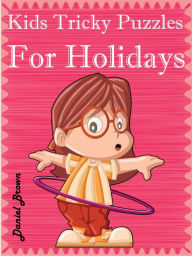 Title: Kids Tricky Puzzles For Holidays, Author: Daniel Brown