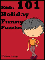 Title: Kids 101 Holiday Funny Puzzles, Author: William Henry
