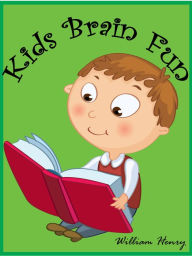 Title: Kids Brain Fun, Author: William Henry