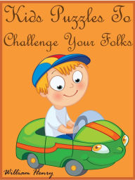 Title: Kids Puzzles To Challenge Your Folks, Author: William Henry
