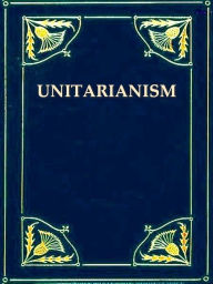 Title: Unitarianism in America, Author: George Willis Cooke