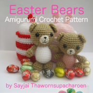Title: Easter Bears Amigurumi Crochet Pattern, Author: Sayjai Thawornsupacharoen