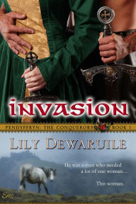 Title: Invasion: Book One, Pendyffryn: The Conquerors, Author: Lily Dewaruile