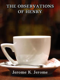 Title: The Observations Of Henry, Author: Jerome K. Jerome