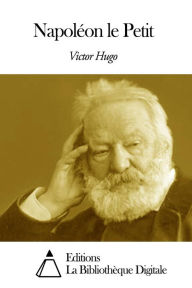 Title: Napoléon le Petit, Author: Victor Hugo