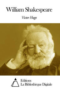 Title: William Shakespeare, Author: Victor Hugo