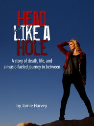 Title: Head Like A Hole, Author: Jamie Harvey