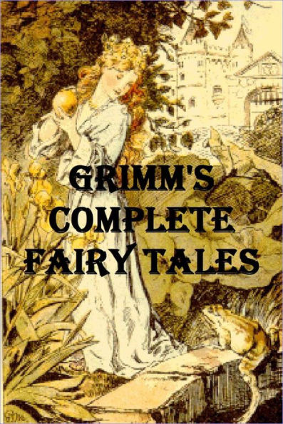 Grimm's Complete Fairy Tales Illustrated