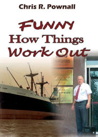 Title: Funny How Things Work Out, Author: Chris R. Pownall