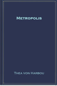 Title: Metropolis, Author: Thea von Harbou