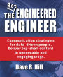 The Re-Engineered Engineer: Communication strategies for data-driven people. Deliver top-shelf content in memorable and engaging ways.