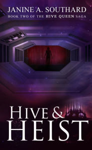 Title: Hive & Heist, Author: Janine A. Southard