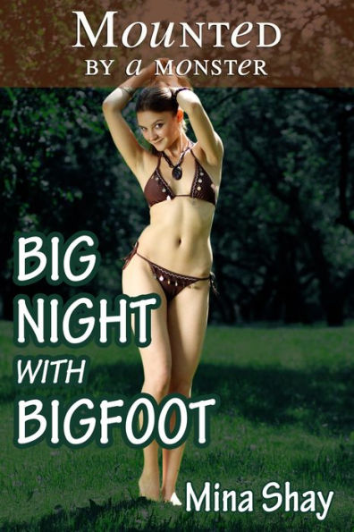Mounted by a Monster: Big Night With Bigfoot (Monster Breeding Paranormal Erotica)