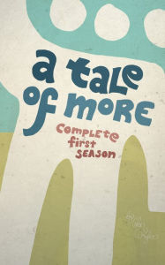 Title: A Tale of More: Complete First Season, Author: Colin Wright